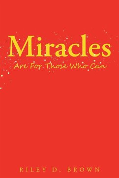 Miracles are For Those Who Can - Brown, Riley D.
