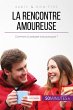La rencontre amoureuse (eBook, ePUB) - Bild 1