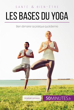 Les bases du yoga (eBook, ePUB) - Lemmens, Annelyse; 50Minutes