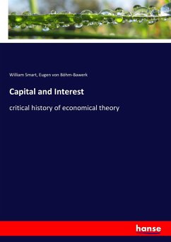 Capital and Interest - Smart, William; Böhm-Bawerk, Eugen von