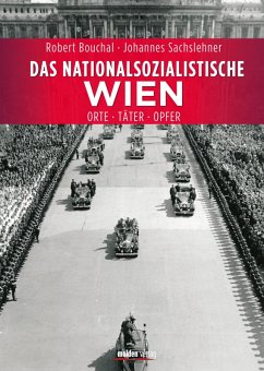Das nationalsozialistische Wien (eBook, ePUB) - Bouchal, Robert; Sachslehner, Johannes