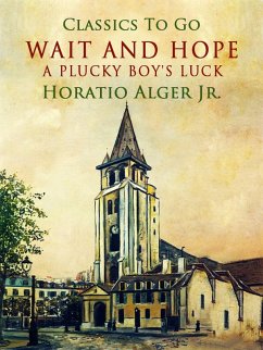Cover Wait And Hope A Plucky Boy's Luck (eBook, ePUB)