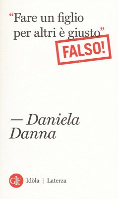«Fare un figlio per altri è giusto». Falso! - Danna, Daniela