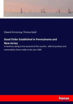 Good Order Established in Pennsylvania and New-Jersey - Armstrong, Edward; Budd, Thomas