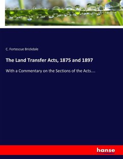 The Land Transfer Acts, 1875 and 1897 - Fortescue Brickdale, C.