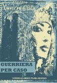 Guerriera Per Caso (eBook, ePUB)