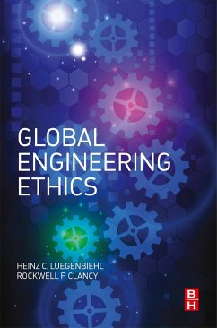 Global Engineering Ethics (eBook, ePUB) - Luegenbiehl, Heinz; Clancy, Rockwell