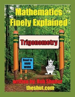 Mathematics Finely Explained - Trigonometry - Shutler, Robert W