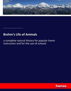 Brehm's Life of Animals - Brehm, Alfred E.; Haacke, Wilhelm; Schmidtlein, Richard; Pechuel-Loesche, Eduard