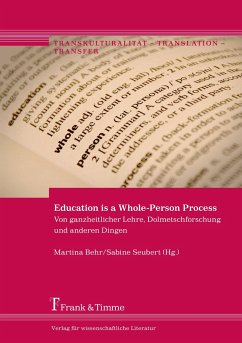 Education is a Whole-Person Process ¿ Von ganzheitlicher Lehre, Dolmetschforschung und anderen Dingen