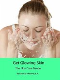 Get Glowing Skin: The Skin Care Guide (eBook, ePUB)