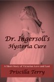 Dr. Ingersoll's Hysteria Cure: A Short Story of Victorian Love and Lust (eBook, ePUB)