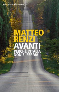 Avanti: Perché l'Italia non si ferma Matteo Renzi Author