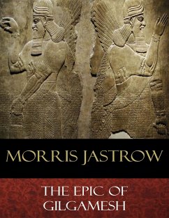 The Epic of Gilgamesh (eBook, ePUB) - Jastrow, Morris