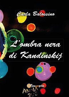 L'ombra nera di Kandinskij (eBook, ePUB) - Balossino, Carla