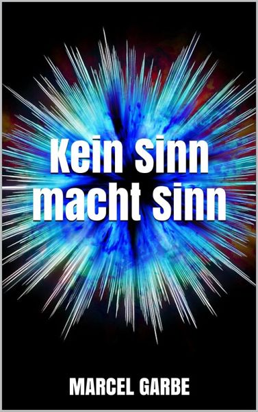 Kein Sinn macht Sinn (eBook, ePUB) Kein Sinn macht Sinn (eBook, ePUB)