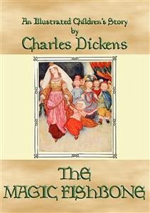 THE MAGIC FISHBONE - an illustrated children's book by Charles Dickens (eBook, ePUB)