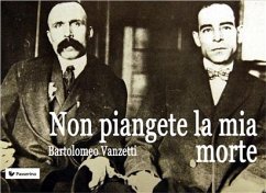 Non piangete la mia morte (eBook, ePUB) - Vanzetti, Bartolomeo