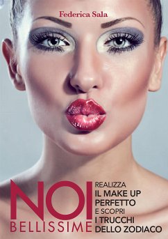 Noi bellissime. Realizza il make up perfetto e scopri i trucchi dello zodiaco (eBook, PDF) - Sala, Federica