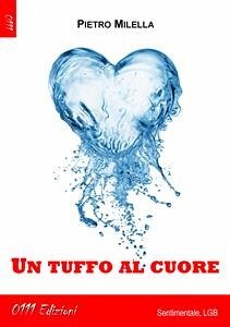 Un tuffo al cuore (eBook, ePUB) - Milella, Pietro