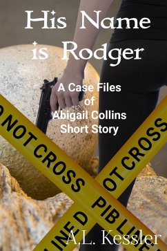 His Name is Rodger (The Case Files of Abigail Collins, #2) (eBook, ePUB) - Kessler, A. L.