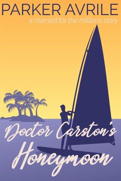 Doctor Carston's Honeymoon (Married for the Millions, #2) (eBook, ePUB) - Avrile, Parker