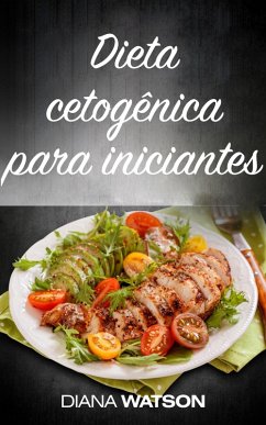 Dieta cetogênica para iniciantes (eBook, ePUB) - Watson, Diana