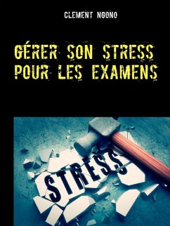 Gérer son stress pour les examens (eBook, ePUB)