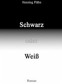 Schwarz oder Weiß (eBook, ePUB)