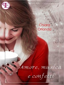Amore, musica e confetti (eBook, ePUB) - Orlando, Chiara