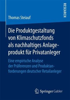 Die Produktgestaltung von Klimaschutzfonds als nachhaltiges Anlageprodukt für Privatanleger - Steiauf, Thomas