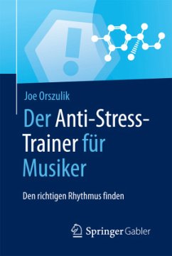 Der Anti-Stress-Trainer für Musiker - Orszulik, Joe