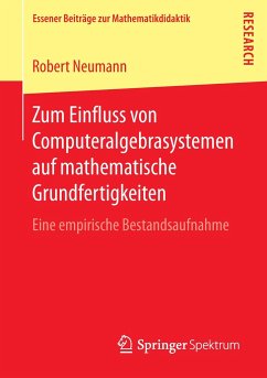 Zum Einfluss von Computeralgebrasystemen auf mathematische Grundfertigkeiten - Neumann, Robert