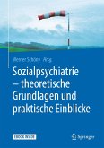 Sozialpsychiatrie - theoretische Grundlagen und praktische Einblicke
