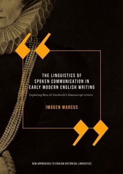 The Linguistics of Spoken Communication in Early Modern English Writing - Marcus, Imogen Julia