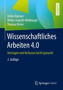 Wissenschaftliches Arbeiten 4.0 - Kipman, Ulrike;Leopold-Wildburger, Ulrike;Reiter, Thomas