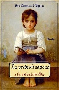 La predestinazione e la volontà di Dio (eBook, ePUB) - Tommaso D'aquino, San