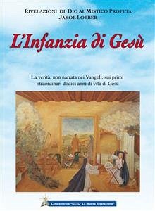 L'Infanzia di Gesù (eBook, ePUB) - Lorber, Jakob; di Maria Colombo, traduzione