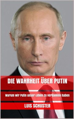 Die Wahrheit über Putin (eBook, ePUB) - Schuster, Luis