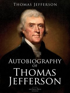 Autobiography of Thomas Jefferson (eBook, ePUB) - Jefferson, Thomas