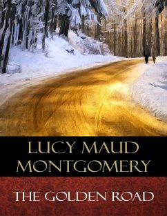 The Golden Road (eBook, ePUB) - Maud Montgomery, Lucy