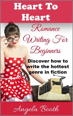 Cover Heart To Heart: Romance Writing For Beginners (eBook, ePUB)