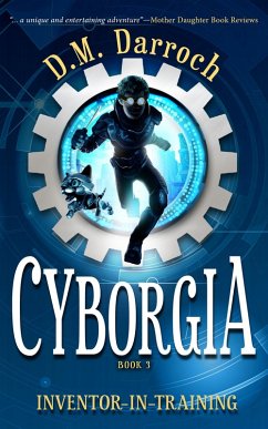 Cyborgia (Inventor-in-Training, #3) (eBook, ePUB) - Darroch, D. M.