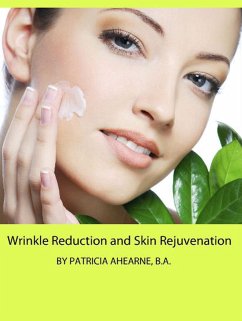 Wrinkle Reduction and Skin Rejuvenation (eBook, ePUB) - Ahearne, Patricia