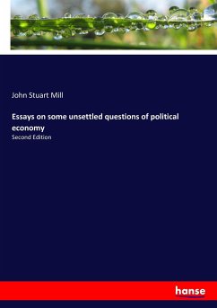 Essays on some unsettled questions of political economy - Mill, John Stuart