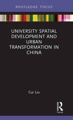University Spatial Development and Urban Transformation in China - Liu, Cui