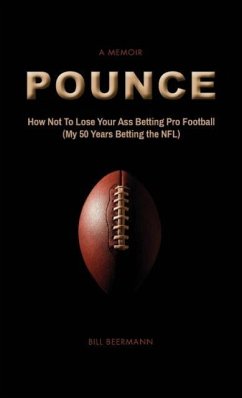 POUNCE - How Not To Lose Your Ass Betting Pro Football - Beermann, Bill