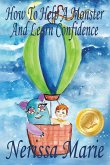 How to Help a Monster and Learn Confidence (Bedtime story about a Boy and his Monster Learning Self Confidence, Picture Books, Preschool Books, Kids A