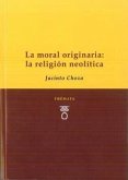 La moral originaria : la religión Neolítica