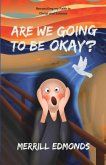 Are We Going to be Okay?